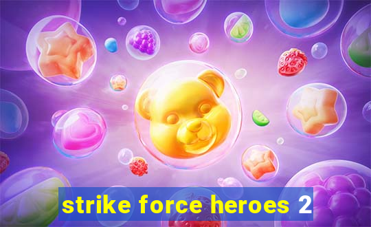 strike force heroes 2